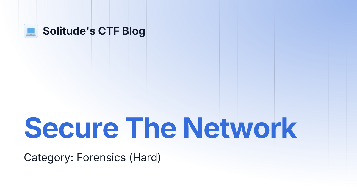 Secure The Network | My CTF Writeups | Solitude's CTF Blog